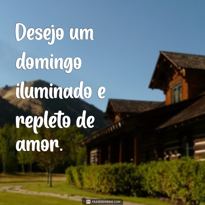 26 Frases Inspiradoras para um Bom Dia de Domingo 