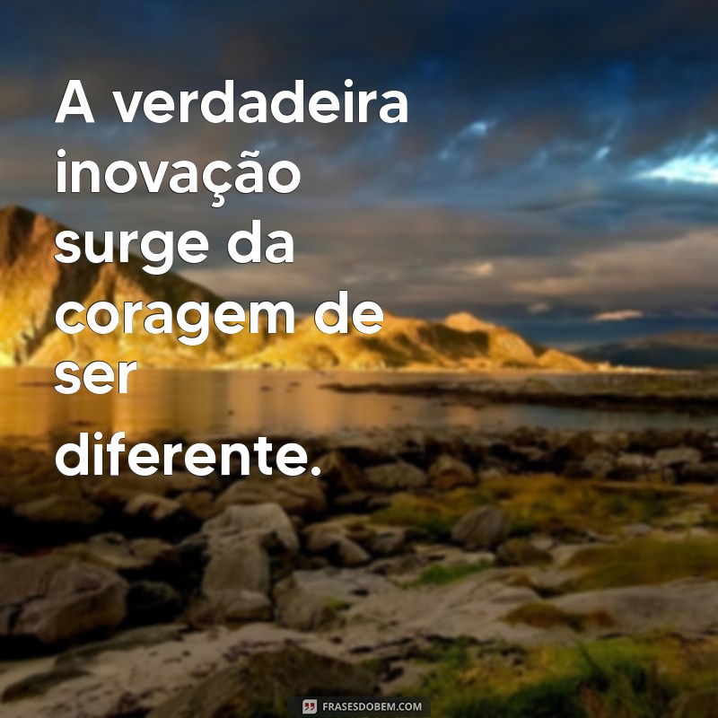 Frases Inspiradoras para Criar e Transformar sua Visão 