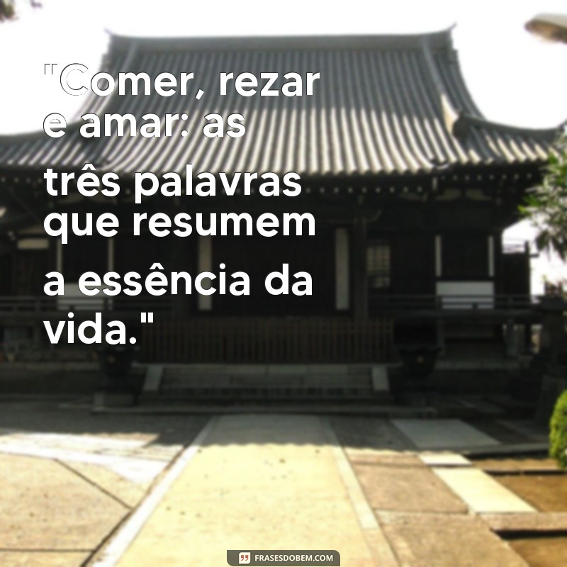 frases de comer rezar e amar 