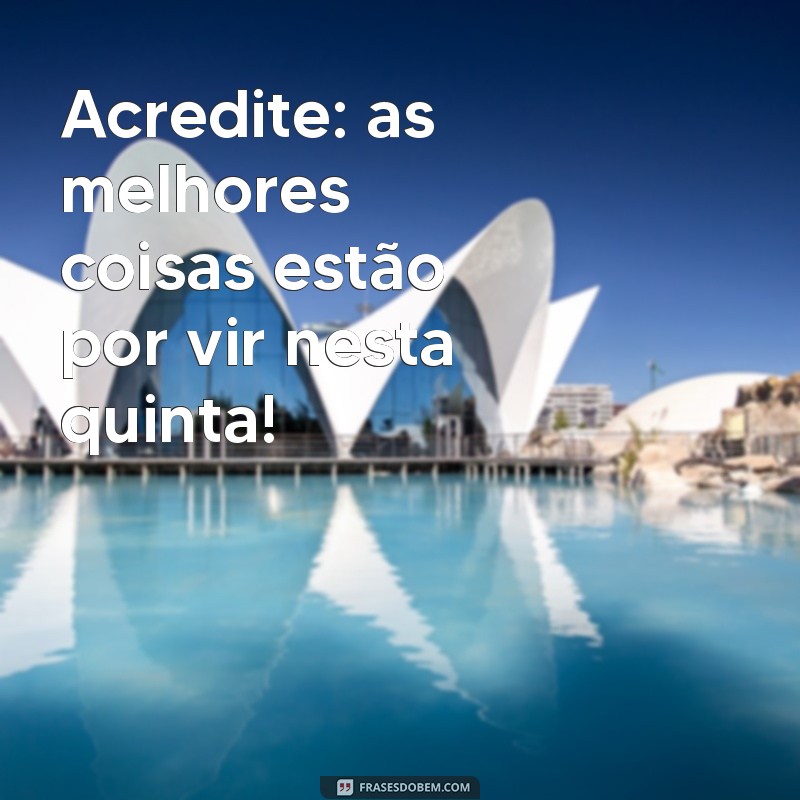 Frases Inspiradoras para Iluminar sua Quinta-Feira 