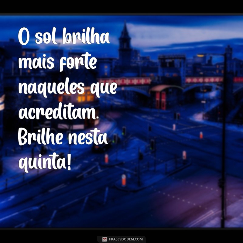 Frases Inspiradoras para Iluminar sua Quinta-Feira 