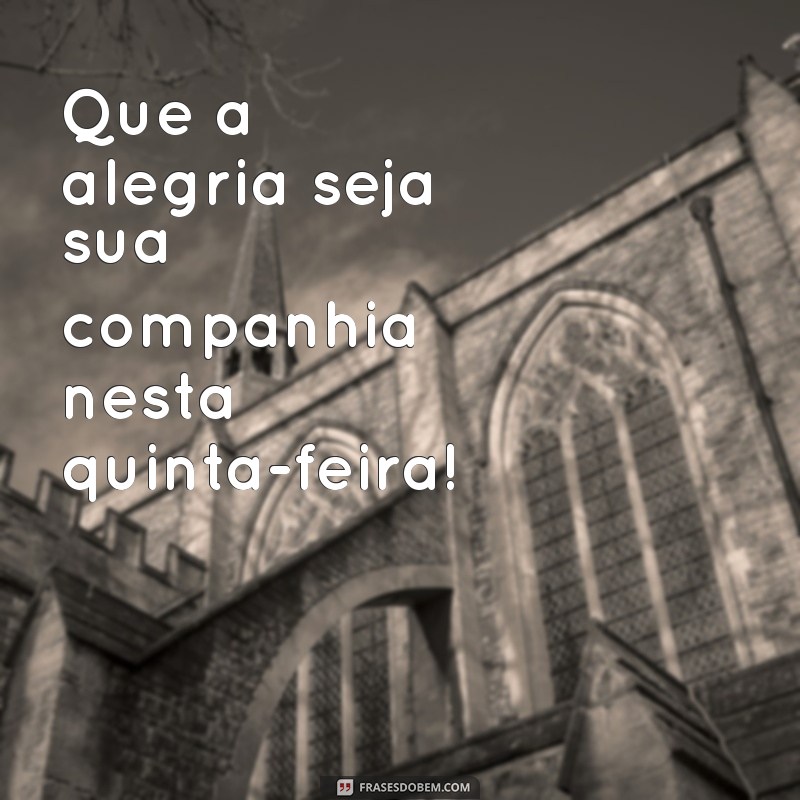 Frases Inspiradoras para Iluminar sua Quinta-Feira 