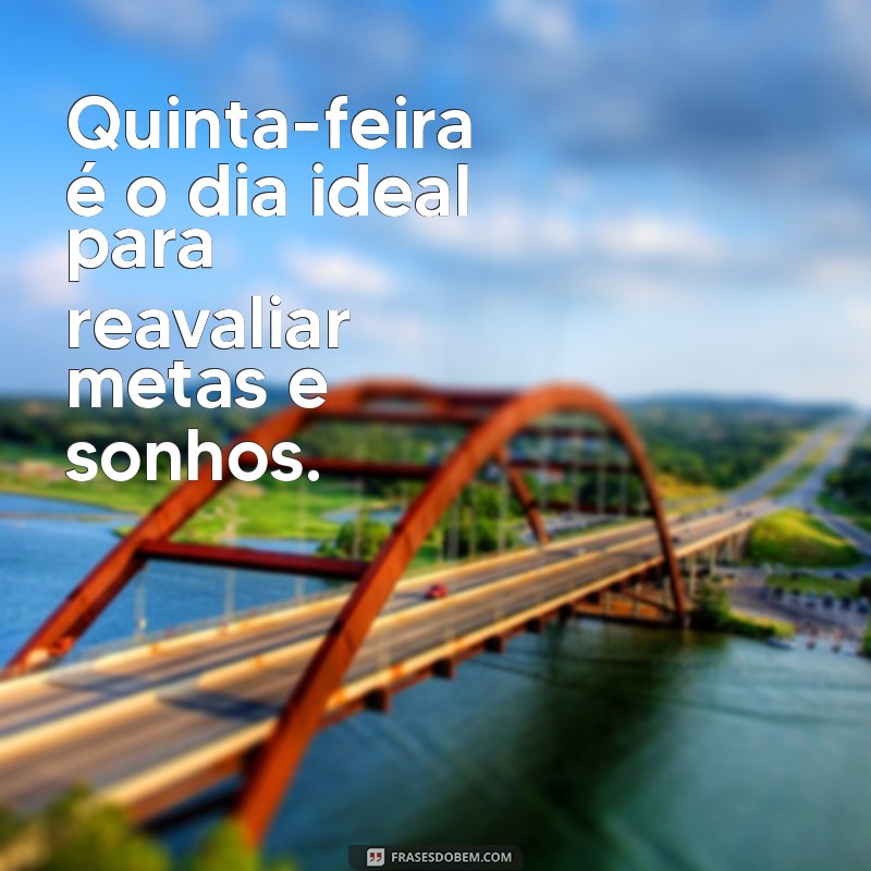 Frases Inspiradoras para Iluminar sua Quinta-Feira 