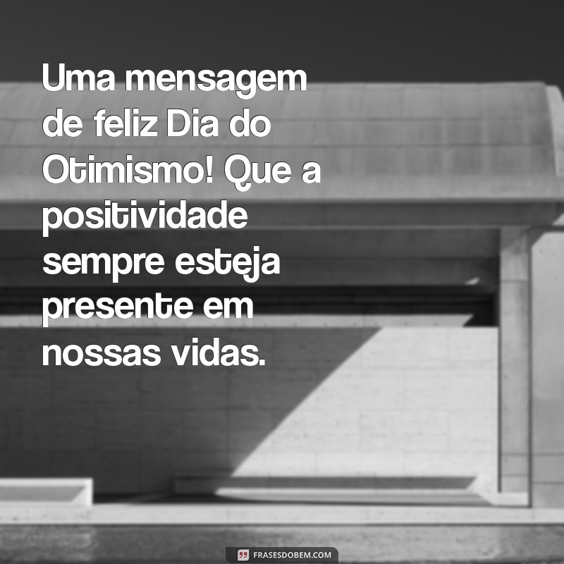 Mensagem de Feliz: Inspirações para Espalhar Alegria e Positividade 