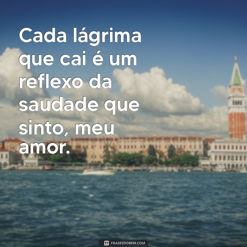 Como Lidar com a Saudade do Amor: Reflexões e Mensagens para o Coração 