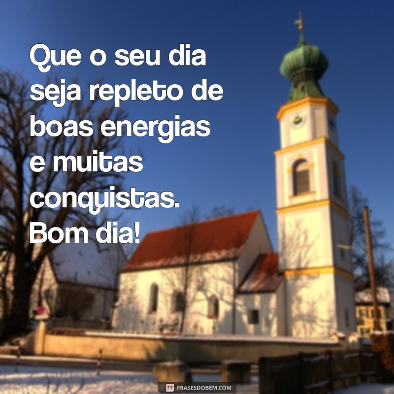 Mensagens Inspiradoras de Bom Dia para Começar o Dia com Energia 