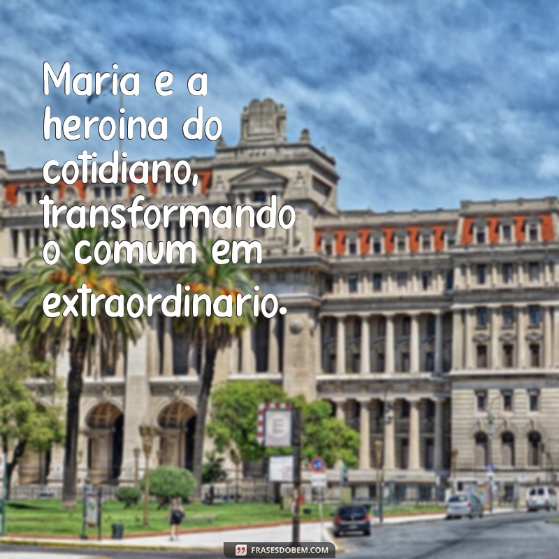 As Melhores Frases Inspiradoras Sobre Maria: Celebre a Beleza e a Força 