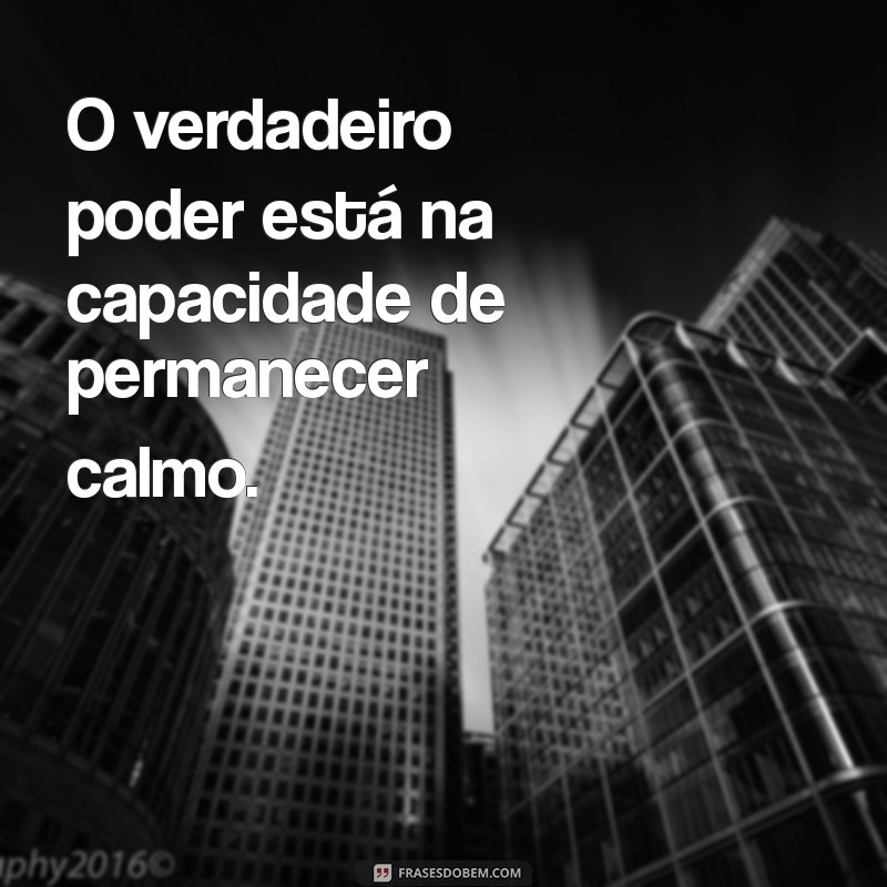 Frases Calmas para Acalmar a Mente e o Coração 