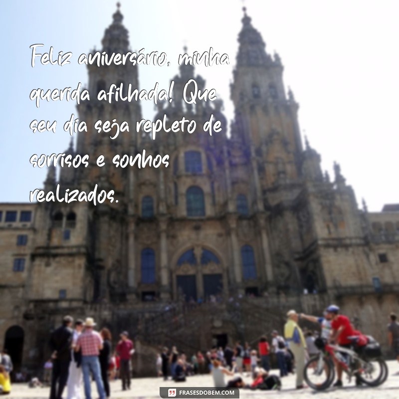mensagens de aniversário para afilhada Feliz aniversário, minha querida afilhada! Que seu dia seja repleto de sorrisos e sonhos realizados.