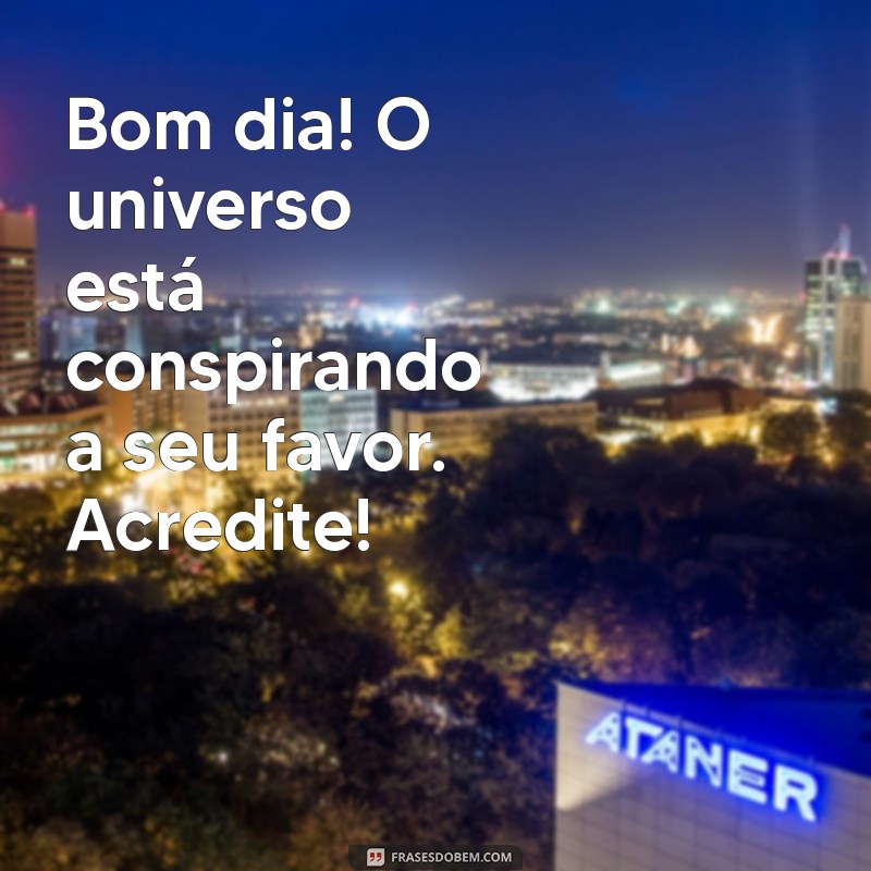 Mensagem de Bom Dia: Frases Inspiradoras para Começar o Dia com Positividade 