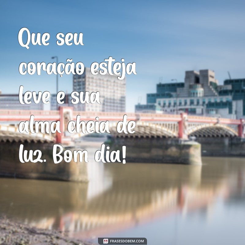 Mensagem de Bom Dia: Frases Inspiradoras para Começar o Dia com Positividade 