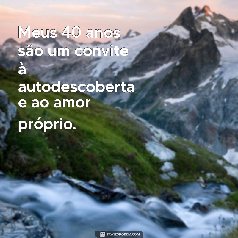 Reflexões e Lições dos Meus 40 Anos: Uma Jornada de Autodescoberta 