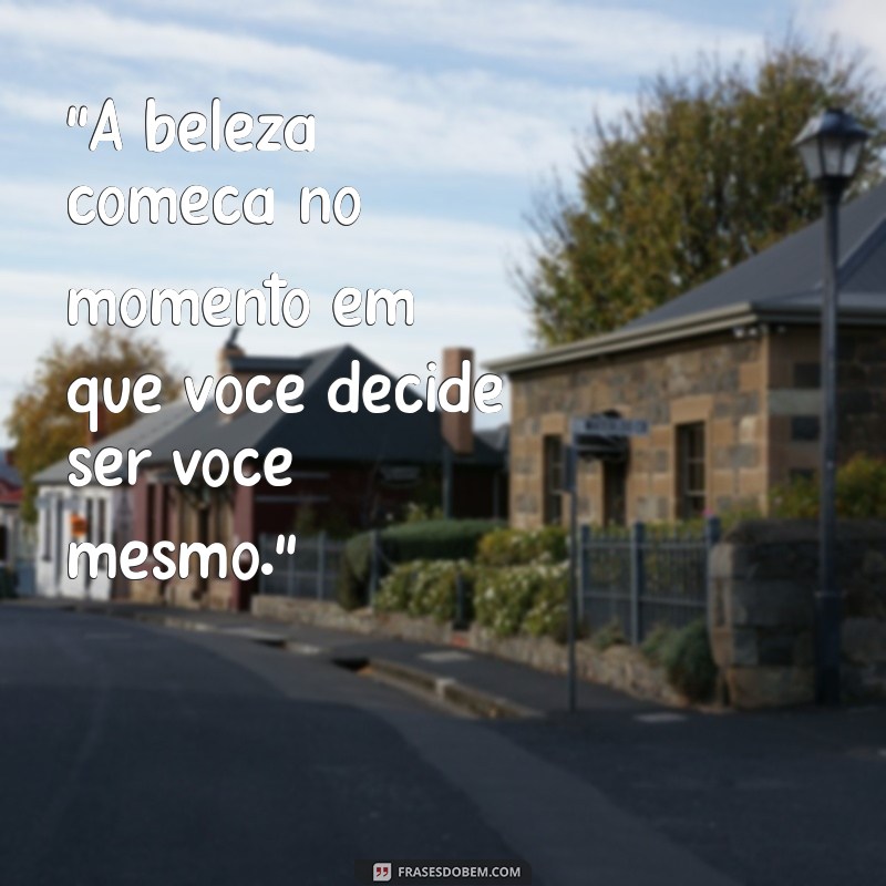 frases de beleza para status 