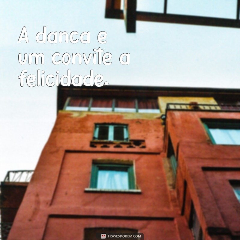 As Melhores Frases Inspiradoras sobre Dança para Compartilhar e Refletir 