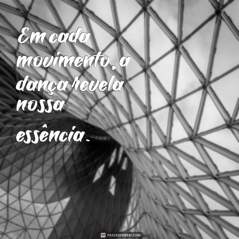 As Melhores Frases Inspiradoras sobre Dança para Compartilhar e Refletir 