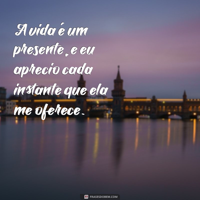 10 Mensagens Inspiradoras para Agradecer à Vida e Valorizar Cada Momento 