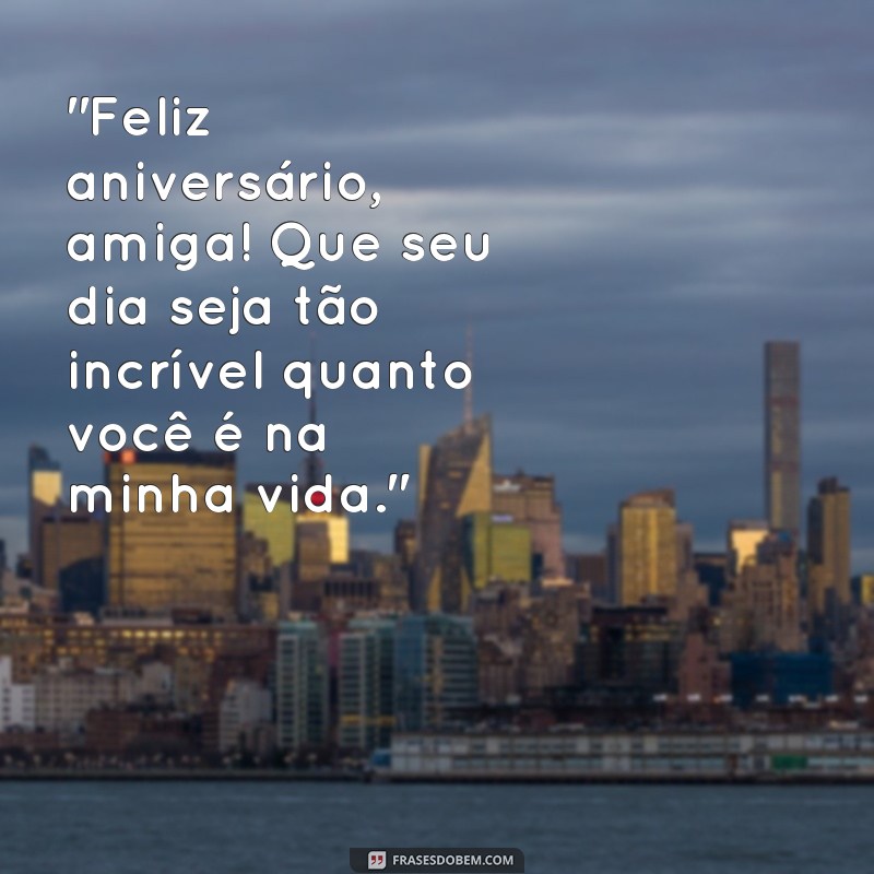 frases de feliz aniversário para melhor amiga 