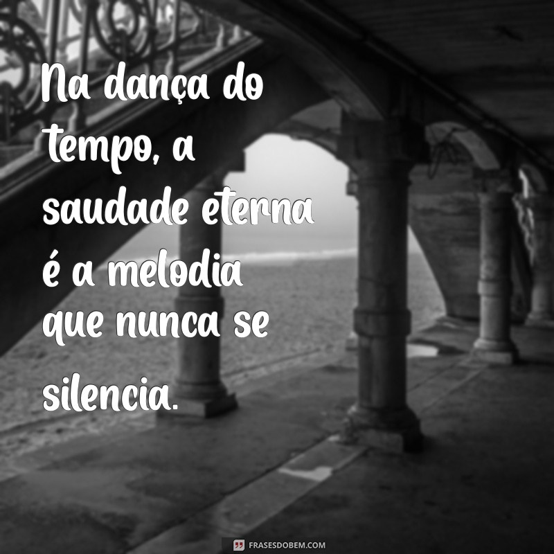 Saudade Eterna: 30 Frases Tocantes que Expressam o Que Sente o Coração 