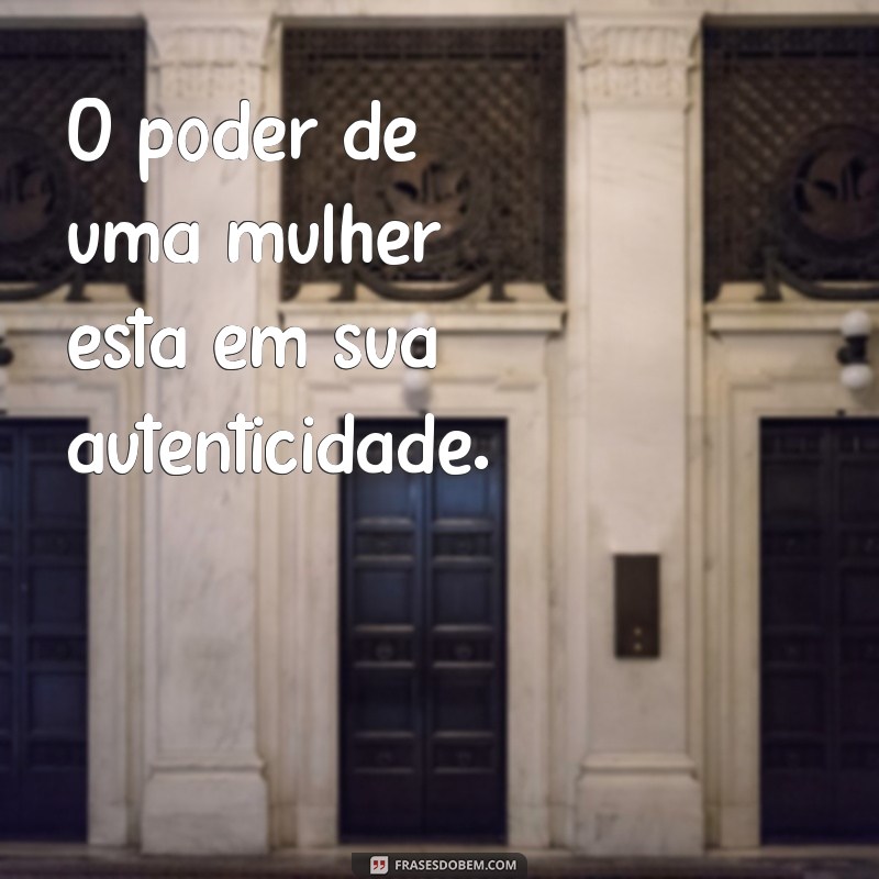 Frases Inspiradoras de Mulheres Empoderadas para Motivar e Transformar 