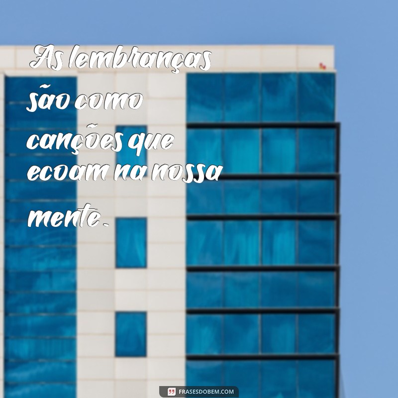 Frases Inspiradoras para Guardar na Memória: Lembranças que Tocam o Coração 