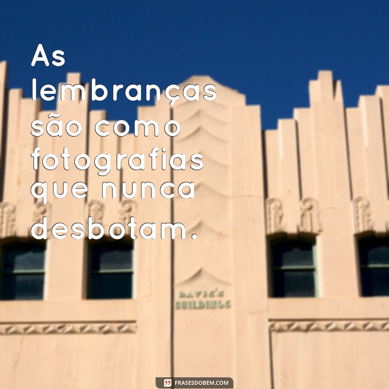 Frases Inspiradoras para Guardar na Memória: Lembranças que Tocam o Coração 