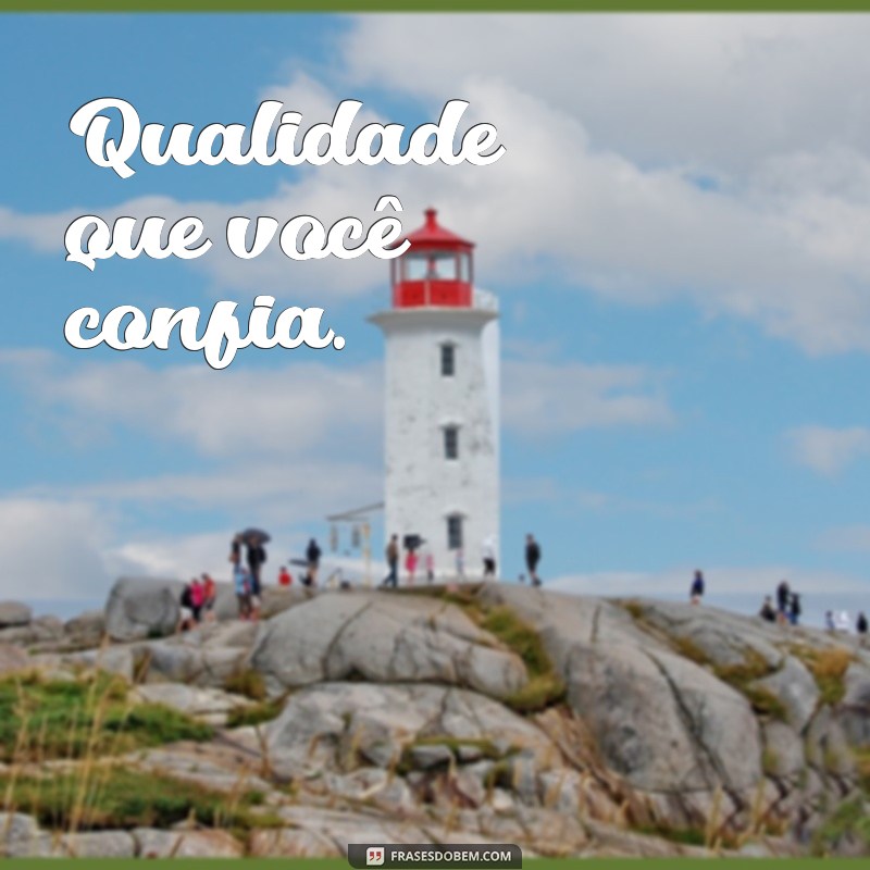 frases de slogan de qualidade Qualidade que você confia.