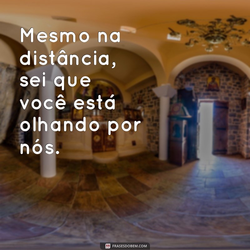 Frases Confortantes para Lembrar e Homenagear Entes Queridos que Partiram 