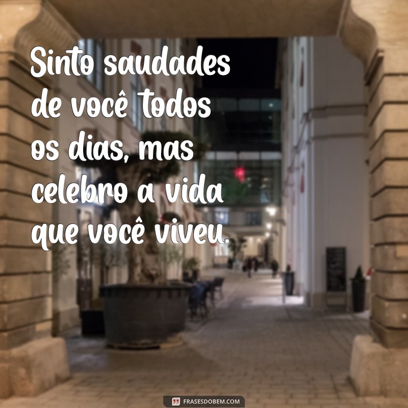 Frases Confortantes para Lembrar e Homenagear Entes Queridos que Partiram 