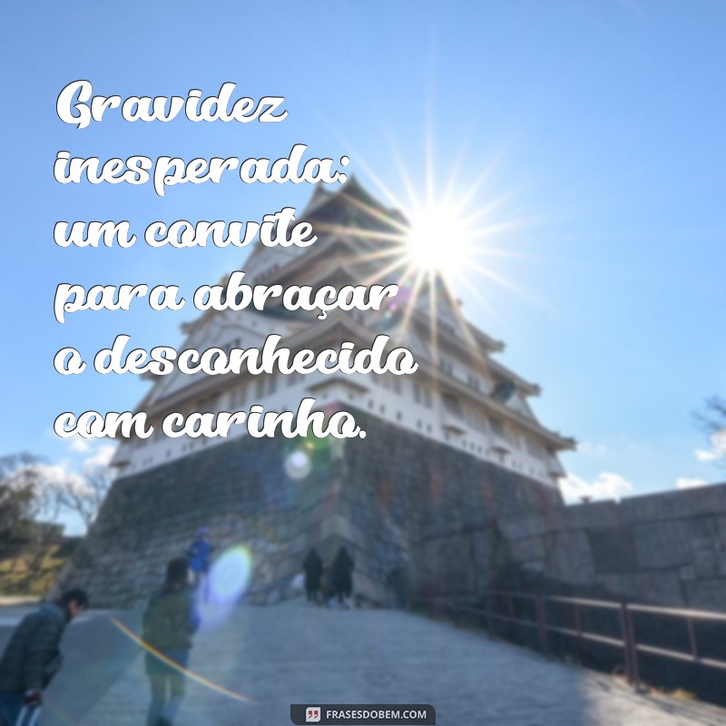 Frases Inspiradoras para Lidar com uma Gravidez Inesperada 