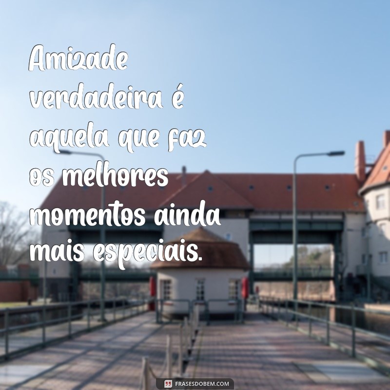 As Melhores Frases para Celebrar a Amizade: Homenageie Seu Melhor Amigo 