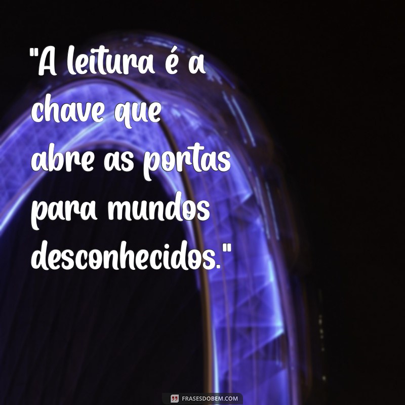 frases sobre o poder da leitura 