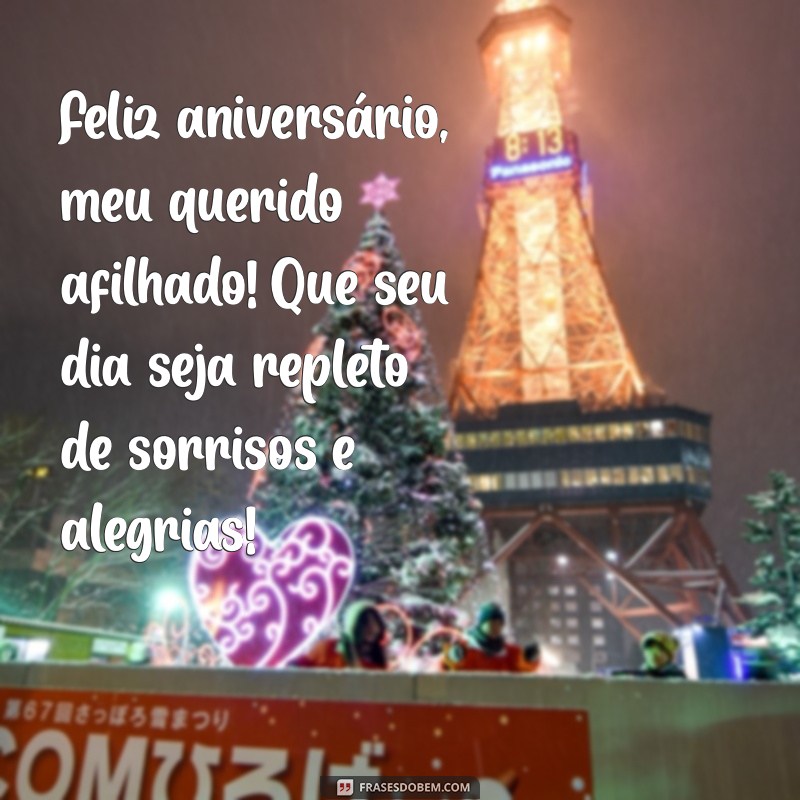 feliz aniversário para um afilhado Feliz aniversário, meu querido afilhado! Que seu dia seja repleto de sorrisos e alegrias!