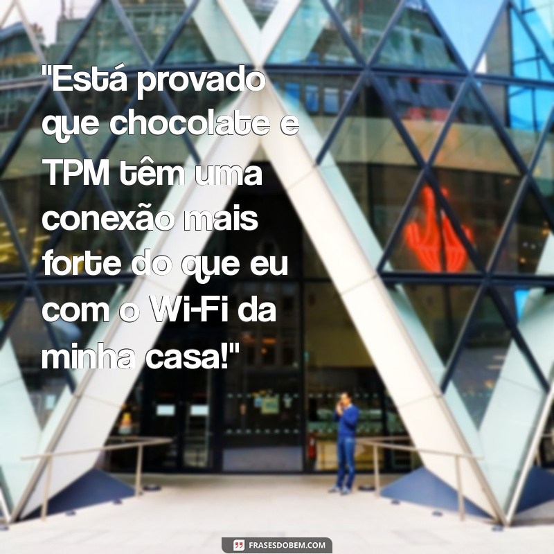 mensagem de tpm engraçada 