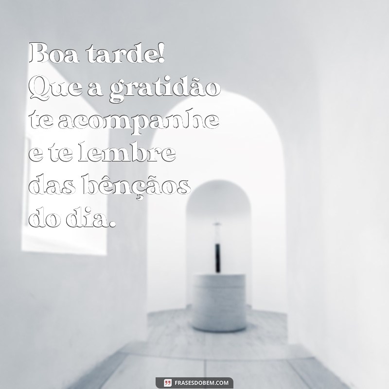 Mensagens de Boa Tarde: Novas Frases para Inspirar e Alegrar Seu Dia 