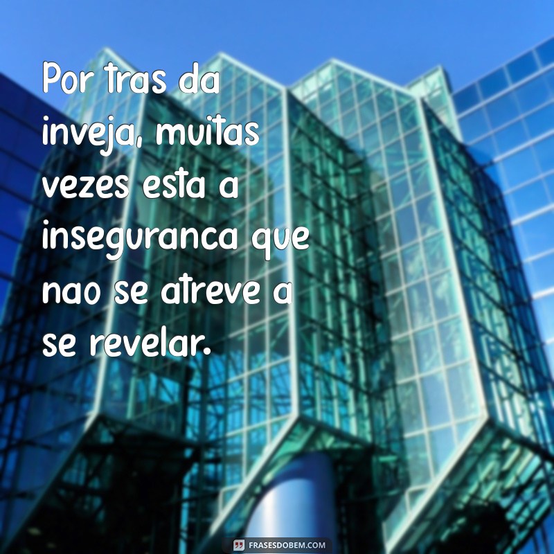 Como Lidar com Pessoas Invejosas: Mensagens e Dicas Inspiradoras 