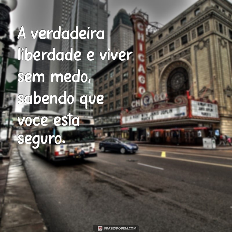 Frases Inspiradoras para Promover a Segurança na Vida Diária 