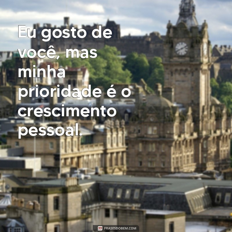 Como Lidar com Sentimentos: Gosto de Você, Mas Não Estou Pronto para um Relacionamento 