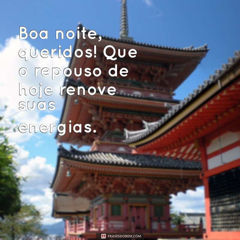 Frases Inspiradoras para Desejar uma Boa Noite aos Amigos 