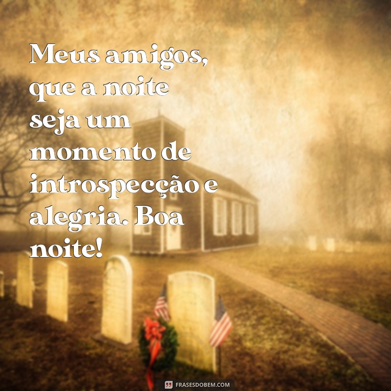 Frases Inspiradoras para Desejar uma Boa Noite aos Amigos 