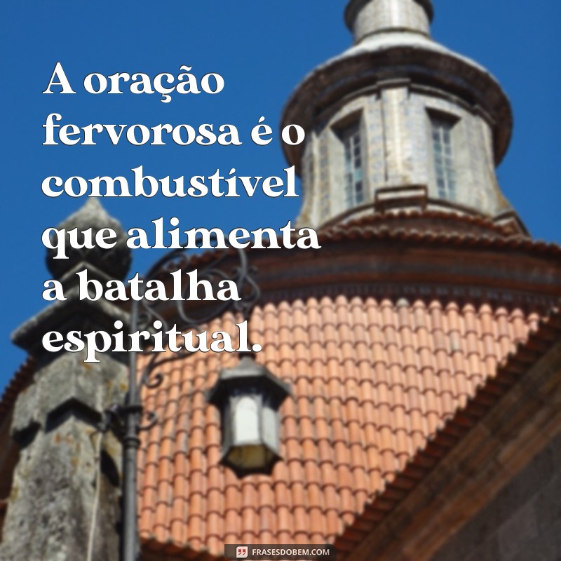 Frases Poderosas para Fortalecer sua Batalha Espiritual 