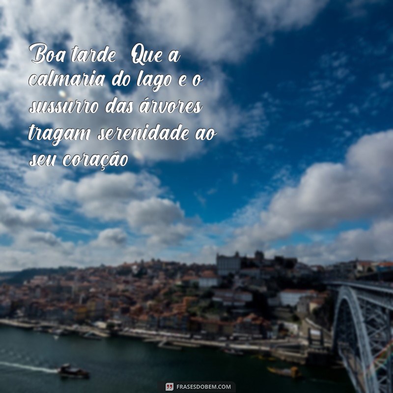 Mensagem de Boa Tarde: Inspire-se com Frases e Imagens da Natureza 