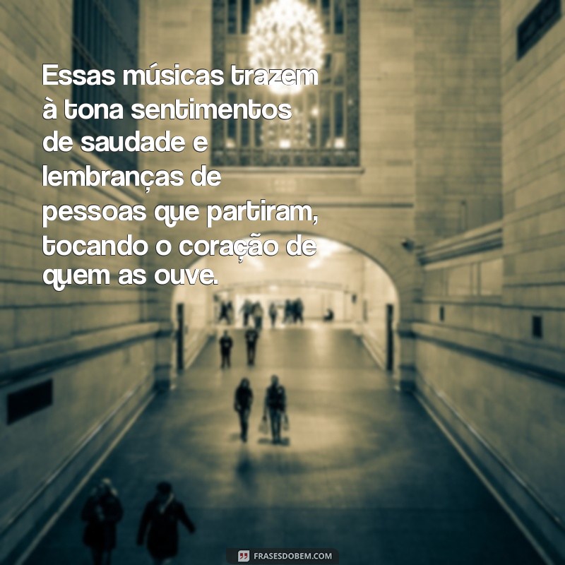 As 10 Músicas Mais Emocionantes para Lembrar Quem Partiu 