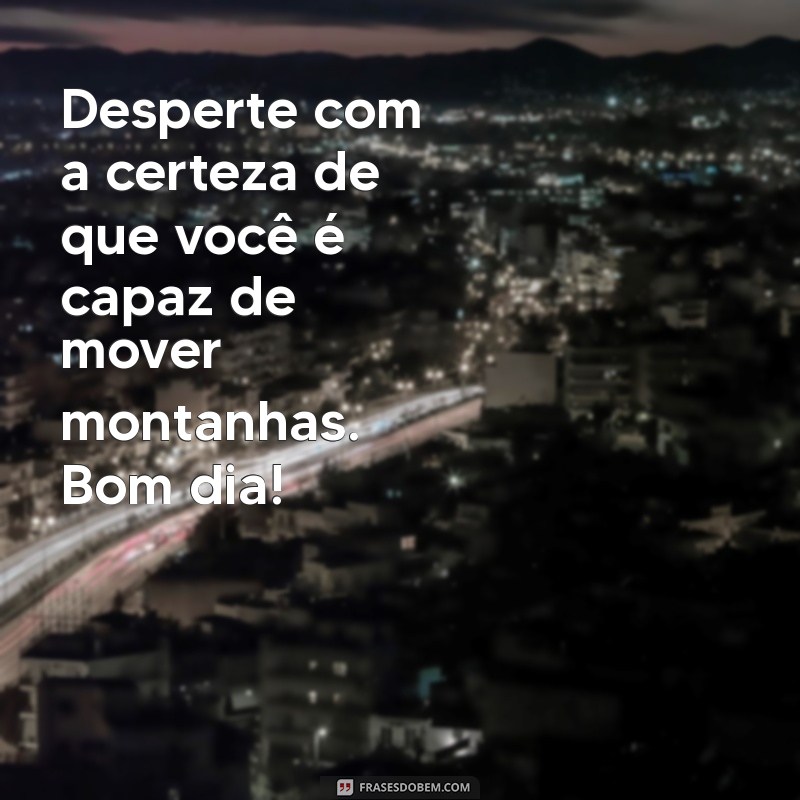 24 Frases de Reflexão para Começar o Dia com Positividade 