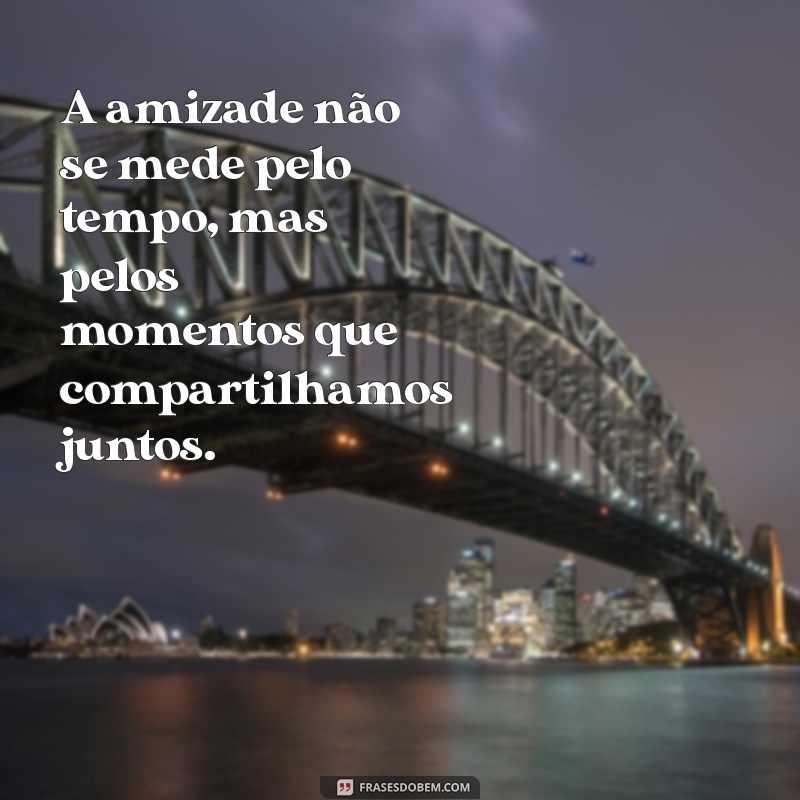 Frases Inspiradoras sobre Amizade: Celebre os Laços que Importam 