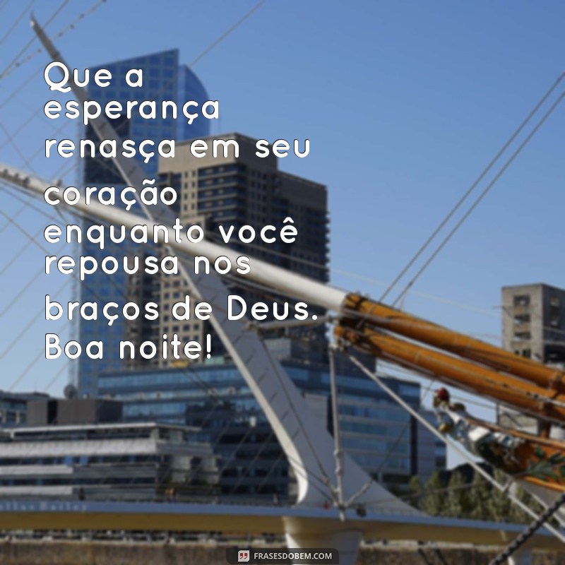 Mensagens de Boa Noite Inspiradas nas Palavras de Deus: Envie Amor e Esperança 