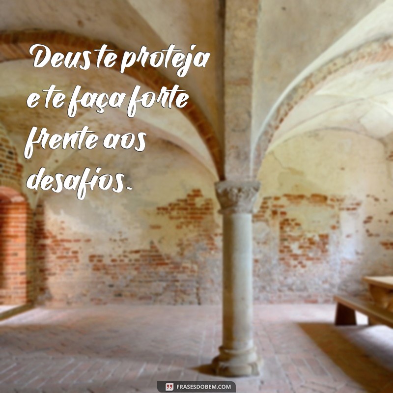 Frases Inspiradoras: Deus Te Proteja em Todos os Momentos 