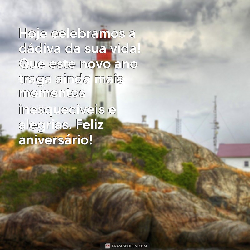 texto de aniversário especial Hoje celebramos a dádiva da sua vida! Que este novo ano traga ainda mais momentos inesquecíveis e alegrias. Feliz aniversário!