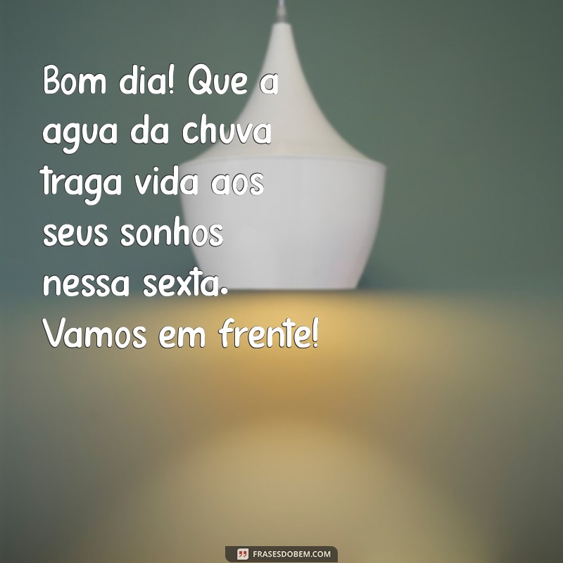 Frases Inspiradoras de Bom Dia para uma Sexta-feira Chuvosa 