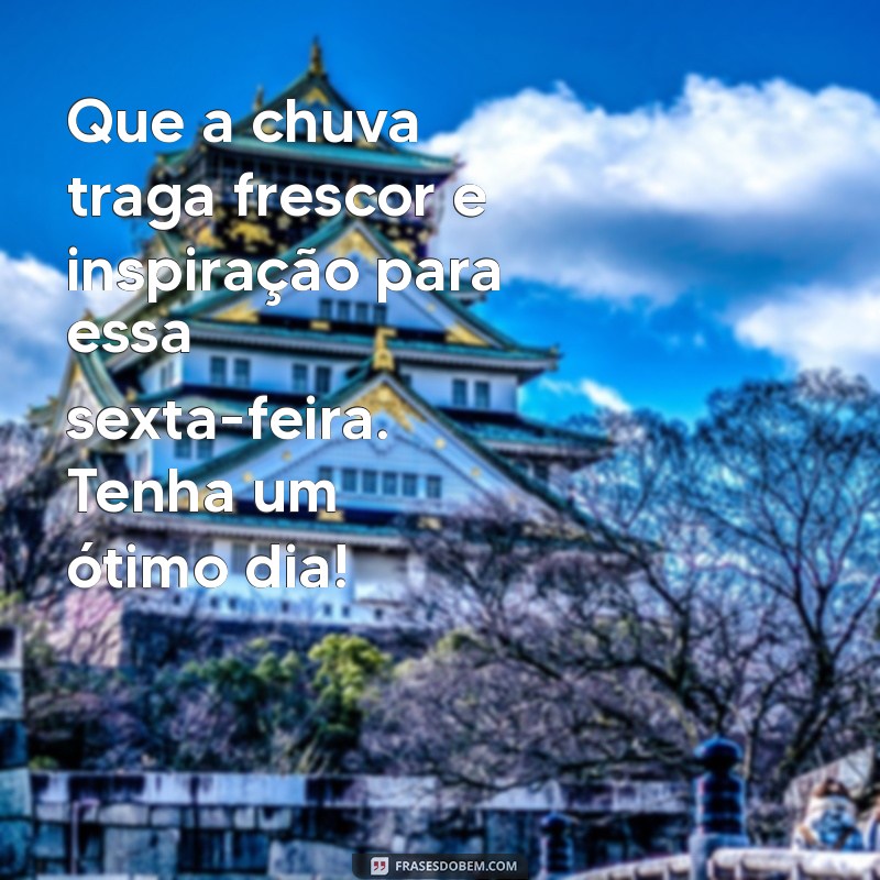 Frases Inspiradoras de Bom Dia para uma Sexta-feira Chuvosa 