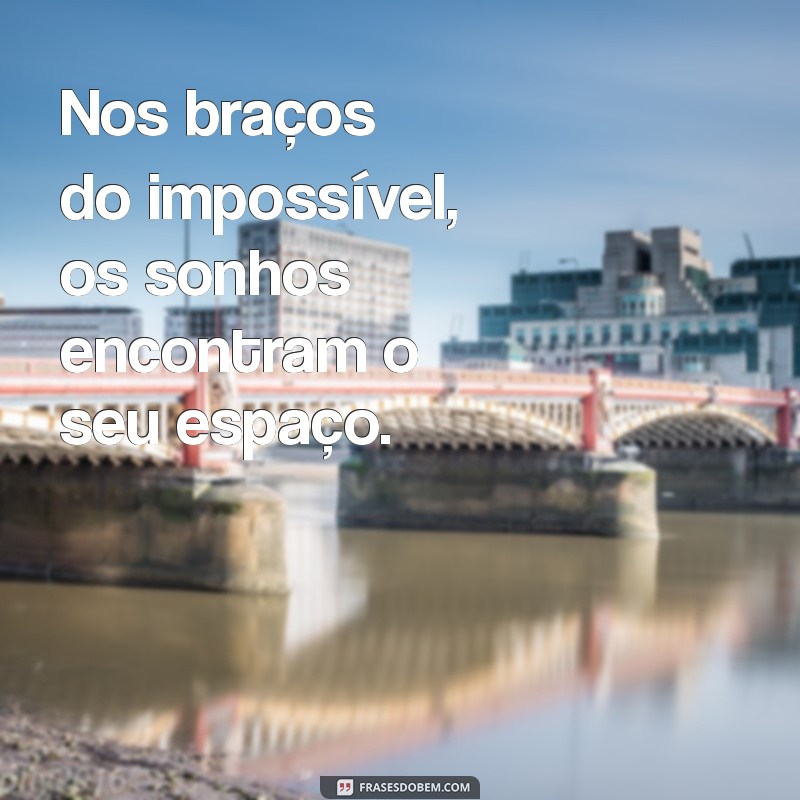 Frases Inspiradoras para Dar Início ao Seu Sonho 